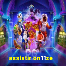 assistir on11ze